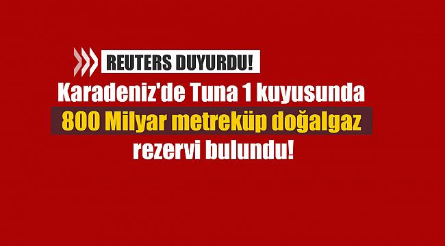 Karadeniz'de Tuna 1 kuyusunda 800 Milyar metreküp doğalgaz rezervi bulundu!
