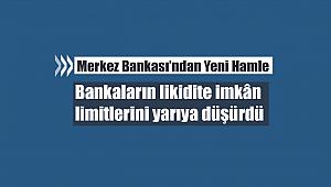Merkez Bankası Bankaların likidite imkân limitlerini yarıya düşürdü