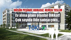 Yeni ev düşünenlere düşük peşinat, kurasız, hemen teslim TOKİ konutları! İşte şartlar ve o evler...