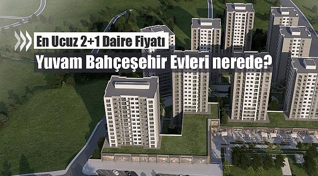 Yuvam Bahçeşehir en ucuz konut fiyatı ne kadar?
