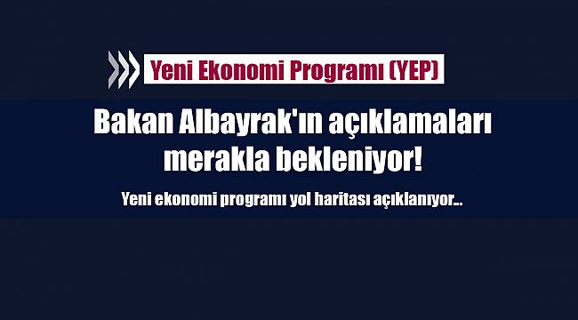 Bakan Albayrak'ın açıklamaları merakla bekleniyor! Yeni ekonomi programı yol haritası açıklanıyor...