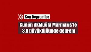 Günün ilk deprem haberi: Muğla Marmaris'te 3.0 büyüklüğünde deprem