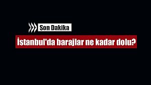 İstanbul'da barajlar ne kadar dolu? İstanbul'un kalan su miktarı belli oldu...