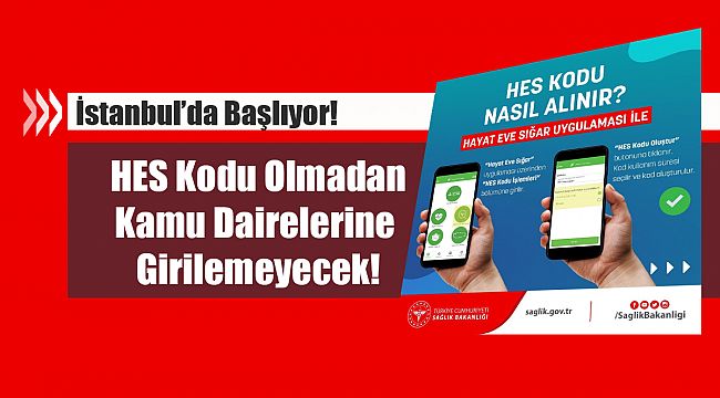 İstanbul'da Devlet Kurumlarına HES kodu ile girişler başlıyor! Kamu kurumlarına girişte HES kodu nasıl alınır?