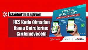 İstanbul'da Devlet Kurumlarına HES kodu ile girişler başlıyor! Kamu kurumlarına girişte HES kodu nasıl alınır?