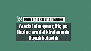 Milli Emlak genel tebliği ile çiftçiye hazine arazisi kiralanacak