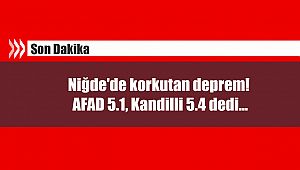 Son Depremler: Niğde'de gece saatlerinde korkutan deprem! AFAD 5.1, Kandilli 5.4 dedi...