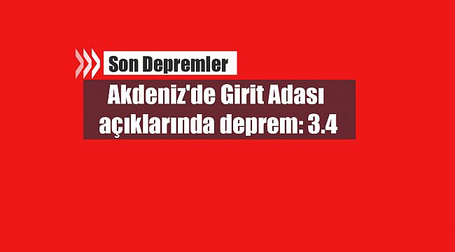 Akdeniz'de Girit Adası açıklarında deprem: 3.4