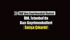 İBB'den İstanbul'da 3 gayrimenkul satışı
