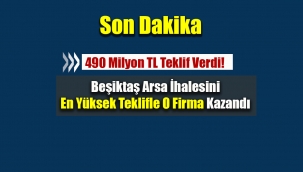 İstanbul Beşiktaş'ta Emlak Konut arsa ihalesini 490 Milyon TL'ye o inşaat firması kazandı