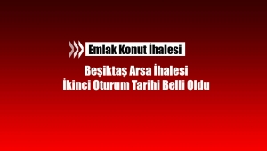İstanbul Beşiktaş'ta ihaleye çıkan Emlak Konut ikinci ihale tarihini açıkladı