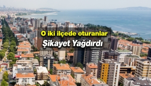 İstanbul'da o ilçede oturanlar şikayet yağdırdı