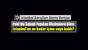 İstanbul'un ne kadar içme suyu kaldı? İSKİ barajların doluluk rakamlarını açıkladı
