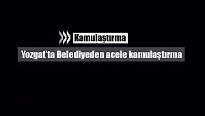 Yozgat'ta Belediyeden acele kamulaştırma