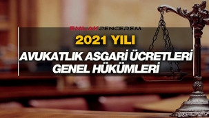 2021 Avukatlık Asgari ücret tarifesi ve hükümleri açıklandı