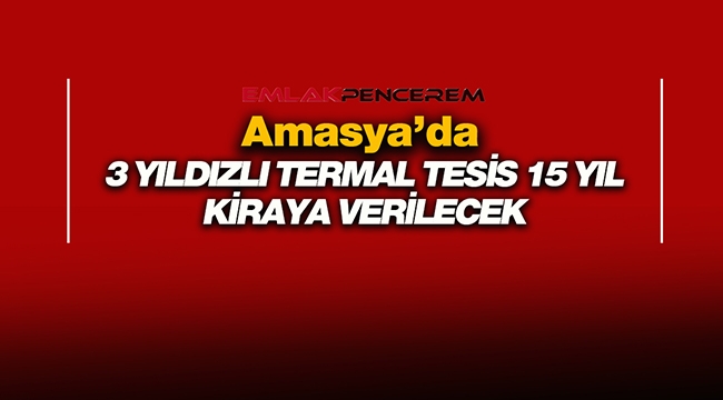 Amasya Hamamöz'nde Belediye 63 odalı 3 Yıldızlı Termal Otel kiraya verecek