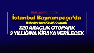 İstanbul Bayrampaşa'da Belediyeden kiralık 320 araçlık otopark ihalesi