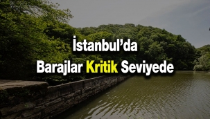 İstanbul'da 6 Kasım itibarıyla baraj doluluk oranları belli oldu