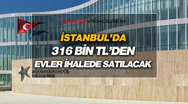 İstanbul'da Küçükçekmece Belediyesi'nden satılık 33 ev! 316 Bin TL'den başlıyor...