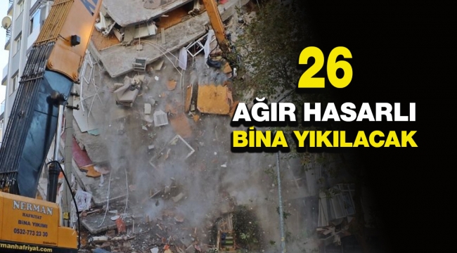 İzmir'de ağır hasarlı 26 bina acil olarak yıkılacak