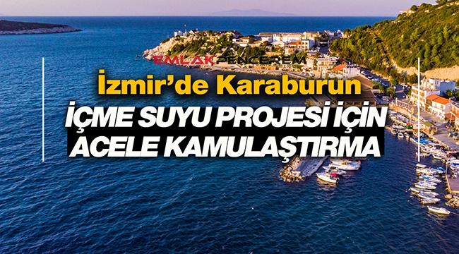 İzmir'de Karaburun İçme Suyu projesi için kamulaştırma