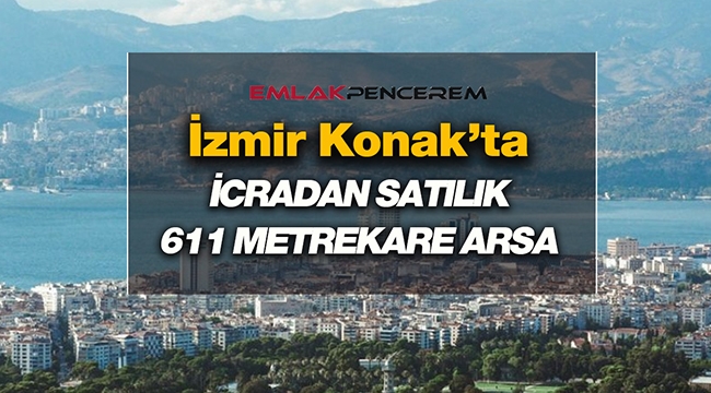 İzmir Konak'ta icradan satılık 611 m² büyüklüğünde hacizli arsa