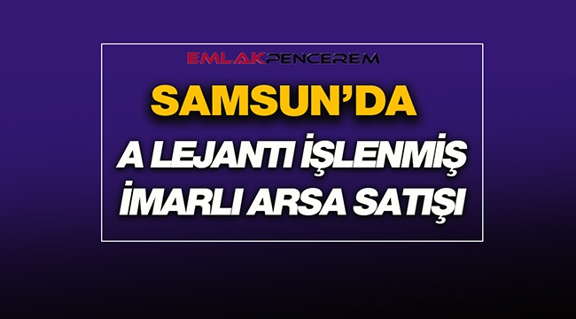 Milli Emlak Samsun'dan A lejantlı akaryakıt+LPG imarlı 3392 metrekare satılık arsa