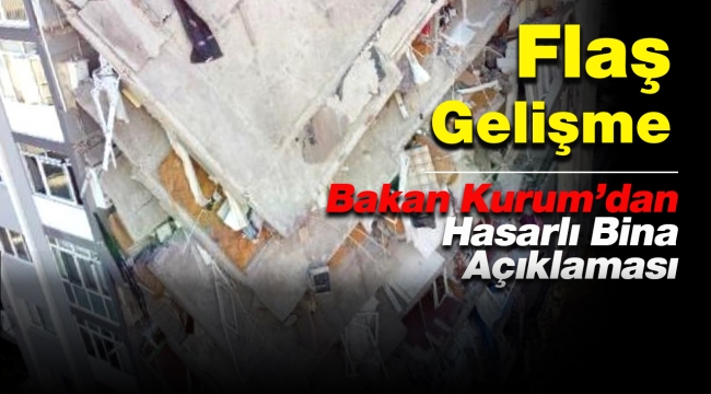 Son Dakika: Bakan Kurum'dan flaş hasarlı bina açıklaması