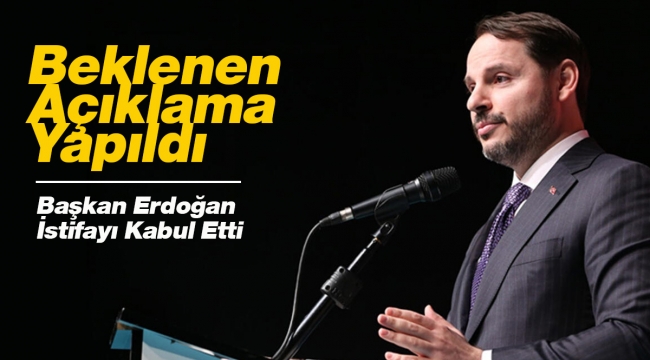 Son Dakika: Cumhurbaşkanı Erdoğan, Albayrak'ın istifasını kabul etti
