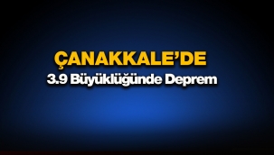 Son Depremler: Çanakkale Gökçeada'da 3.9 büyüklüğünde korkutan deprem