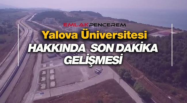 Yalova Üniversitesi sınırları hakkında çok önemli bir karar