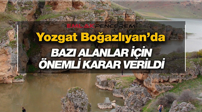 Yozgat Boğazlıyan'da Bakanlık kararı ile o yerler koruma altına alındı