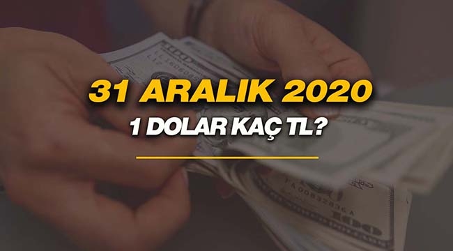 2020 son günü 1 Dolar kaç TL, ne kadar oldu? 31 Aralık 2020 Döviz kurları ilk yorumlar