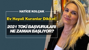 2021 TOKİ sosyal konut başvuruları ne zaman başlıyor?