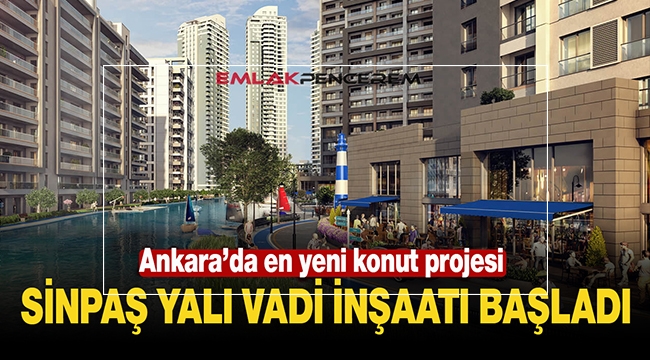 Ankara'da 1612  konutluk Yalı Vadi projesinde inşaat başladı