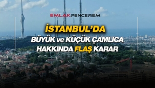 İstanbul Üsküdar'da Büyük ve Küçük Çamlıca için flaş tescil kararı