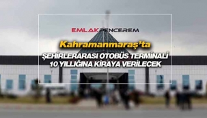 Kahramanmaraş'ta Büyükşehir otobüs terminalini 10 yıllığına kiraya veriyor
