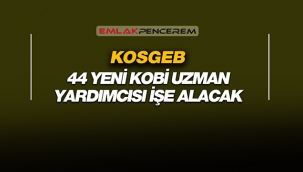 KOSGEB, 44 KOBİ Uzman Yardımcısını işe alacak
