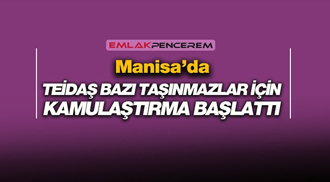 Manisa'da bazı taşınmazlara kamulaştırma yapılacak