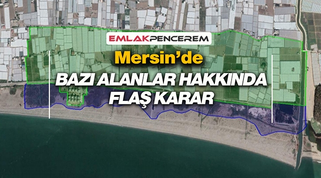 Mersin'de Akdeniz ilçesinde bazı alanlar için flaş karar