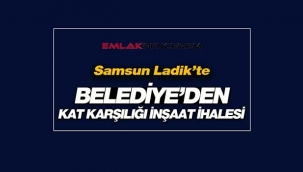 Samsun Ladik'te Belediye'den kat karşılığı inşaat ihalesi