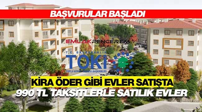 TOKİ'den ucuz ev fırsatı! O ilde 990 TL taksitlerle satılık evlere başvurular başladı