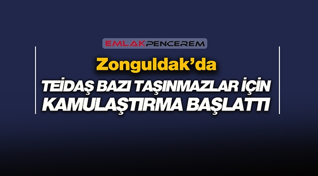 Zonguldak'ta bazı gayrimenkuller için flaş kamulaştırma başlatıldı