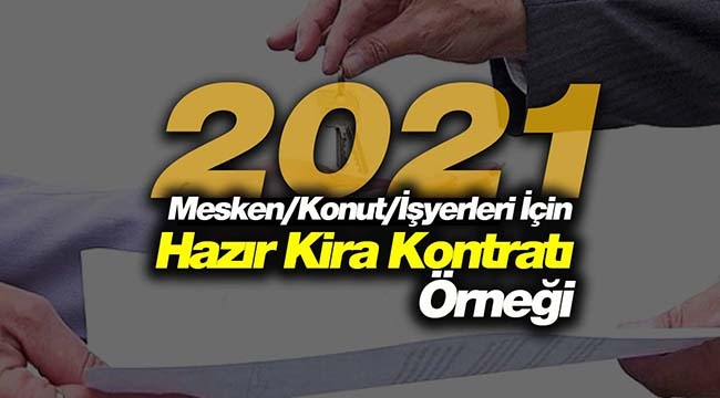2021 Kira Sözleşmesi hazırlanmış örnek, düzenlenebilir format
