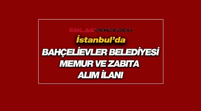 İstanbul'da Bahçelievler Belediyesi 78 personel alım ilanı yayımladı