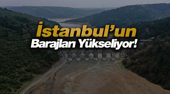 İstanbul'daki barajlar yüzde 38 seviyesini aştı