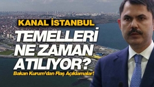 Kanal İstanbul temelleri için Bakan Kurum resmi tarihi verdi