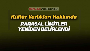 Kültür Varlıkları 2021 parasal limitleri değişti