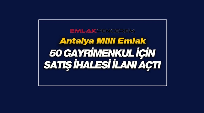 Milli Emlak, Antalya Aksu'da 50 adet gayrimenkul satacak