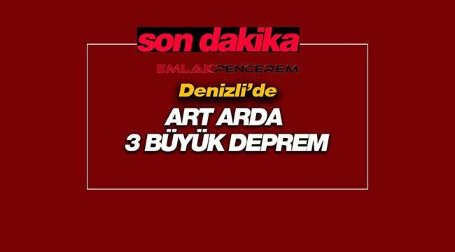 Son Dakika: Denizli'de Pamukkale merkezli art arda korkutan 3 büyük deprem